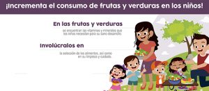 ¡Incrementa el consumo de frutas y verduras en los niños!