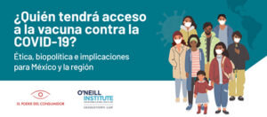 Banner del Foro ¿Quién tendrá acceso a la vacuna contra el COVID-19?: Ética, biopolítica e implicaciones para México y la región