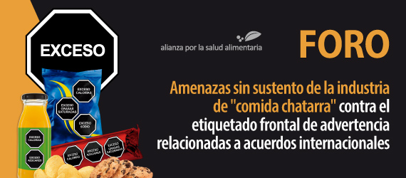 Banner del Foro: Amenazas sin sustento de la industria de “comida chatarra” contra el etiquetado frontal de advertencia relacionadas a acuerdos internacionales