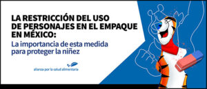 Banner del foro La restricción del uso de personajes en el empaque en México: La importancia de esta medida para proteger la niñez