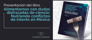 Banner de la presentación del libro Alimentarnos con dudas disfrazadas de ciencia: Nutriendo conflictos de interés en México