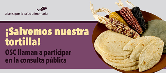 Banner de ¡Salvemos nuestra tortilla! que invita a la consulta pública de la NOM-187