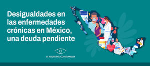Banner con ilustraciones de enfermedades y atención médica dentro del mapa de México y la leyenda Desigualdades de las enfermedades crónicas en México, una deuda pendiente