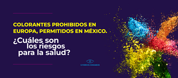 Banner con ilustración de colorantes en polvo y la leyenda Colorantes prohibidos en Europa, permitidos en México ¿Cuáles son los riesgos para la salud?