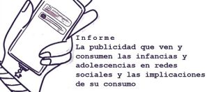 Fragmento de la portada de la presentación del Informe La publicidad que ven y consumen las infancias y adolescencias en redes sociales y las implicaciones de su consumo