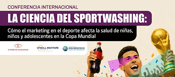 Banner con imagen de un jugador de futbol sosteniendo la Copa Mundial de la FIFA en una mano y una Coca-Cola en la otra, con las leyendas: Conferencia internacional La ciencia del sportwashing: cómo el marketing en el deporte afecta la salud de niñas, niños y adolescentes en la Copa Mundial